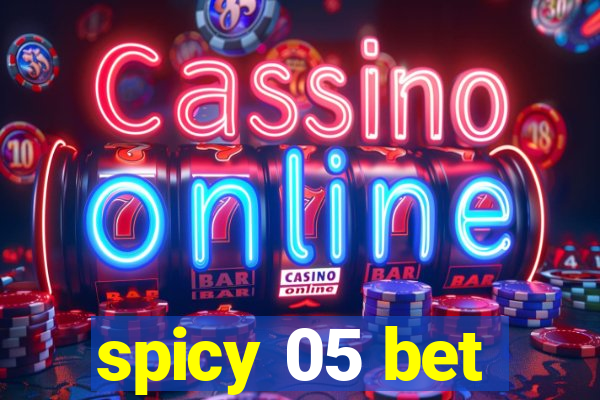 spicy 05 bet